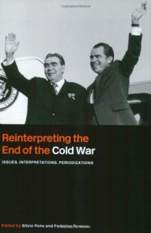 Reinterpreting the End of the Cold War: Issues, Interpretations, Periodizations (Cass Series: Cold War History)