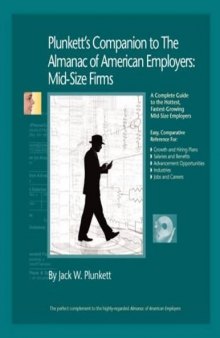 Plunkett's Companion to the Almanac of American Employers 2009: Market Research, Statistics & Trends Pertaining to America's Hottest Mid-size Employers ... Almanac of American Employers Midsize Firms)