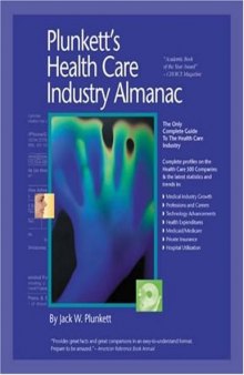 Plunkett's Health Care Industry Almanac 2009: Health Care Industry Market Research, Statistics, Trends & Leading Companies