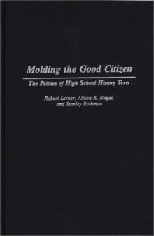 Molding the Good Citizen: The Politics of High School History Texts