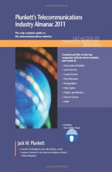 Plunkett's Telecommunications Industry Almanac 2011: Telecommunications Industry Market Research, Statistics, Trends & Leading Companies