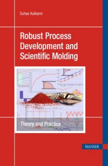 Robust process development and scientific molding : theory and practice