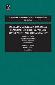 Managing Subsidiary Dynamics: Headquarters Role, Capability Development, and China Strategy, Volume 22 (Advances in International Management)