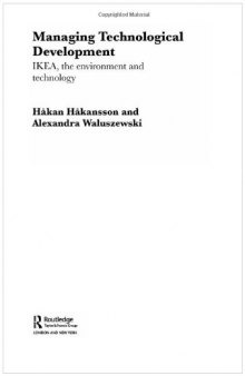 Managing Technological Development: Ikea, the Environment and Technology (Routledge Advances in Management and Businessstudies, 25)