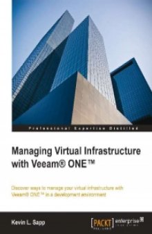 Managing Virtual Infrastructure with Veeam ONE: Discover ways to manage your virtual infrastructure with Veeam ONE in a development environment