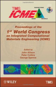 Proceedings of the 1st World Congress on Integrated Computational Materials Engineering (ICME)