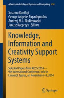 Knowledge, Information and Creativity Support Systems: Selected Papers from KICSS’2014 - 9th International Conference, held in Limassol, Cyprus, on November 6-8, 2014