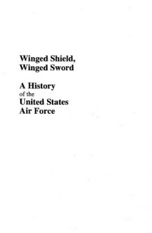 Winged Shield, Winged Sword - A Hist of the U.S Air Force [Vol I - 1907-1950]