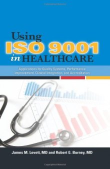 Using ISO 9001 in healthcare : applications for quality systems, performance improvement, clinical integration, and accreditation