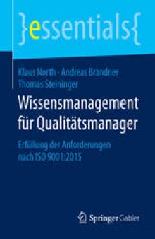 Wissensmanagement für Qualitätsmanager: Erfüllung der Anforderungen nach ISO 9001:2015