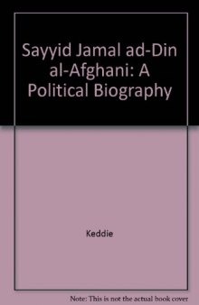 Sayyid Jamal Ad-Din "Al-Afghani": A Political Biography