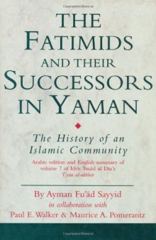 The Fatimids and Their Successors in Yaman: The History of an Islamic Community (Ismaili Texts and Translations)