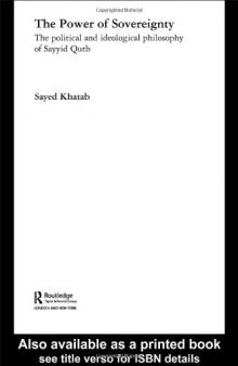 The Power of Sovereignity: The Political And Ideological Philosophy of Sayyid Qutb (Routledge Studies in Politicl Islam)