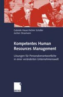 Kompetentes Human Resources Management: Lösungen für Personalverantwortliche in einer veränderten Unternehmenswelt