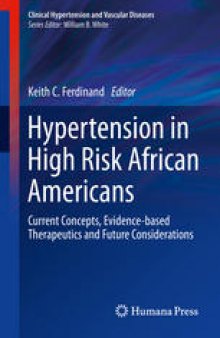 Hypertension in High Risk African Americans: Current Concepts, Evidence-based Therapeutics and Future Considerations