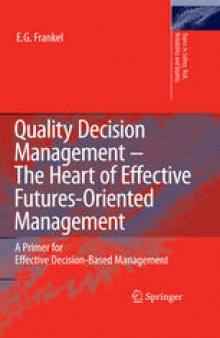 Quality Decision Management - The Heart of Effective Futures-Oriented Management: A Primer for Effective Decision-Based Management
