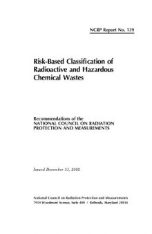 Risk-Based Classification of Radioactive and Hazardous Chemical Wastes (Ncrp Report, No. 139)