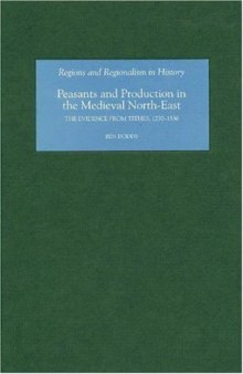Peasants and Production in the Medieval North-East: The Evidence from Tithes, 1270-1536 