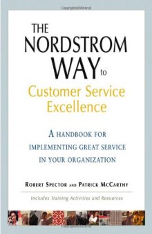 The Nordstrom Way to Customer Service Excellence: A Handbook for Implementing Great Service in Your Organization: Includes Training Activities and Resources