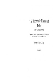 The Economic History of India Under Early British Rule, vol. I: From the Rise of the British Power in 1757 to the Accession of Queen Victoria in 1837 