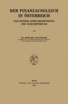 Der Finanzausgleich in Österreich: Das System, seine Begründung und Durchführung