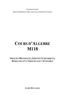 Cours d'algèbre M118: Groupes monogenes, groupes symetriques, operation d'un groupe sur un ensemble [Lecture notes]