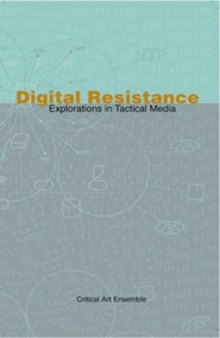 Digital Resistance: Explorations in Tactical Media