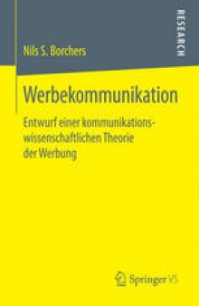 Werbekommunikation: Entwurf einer kommunikationswissenschaftlichen Theorie der Werbung