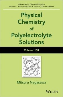 Advances in Chemical Physics, Volume 158: Physical Chemistry of Polyelectrolyte Solutions