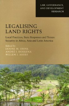 Legalising Land Rights: Local Practices, State Responses and Tenure Security in Africa, Asia and Latin America (AUP - Law, Governance, and Development R)