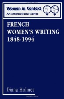 French Women's Writing, 1848-1994 (Women in Context (London, England), 3.)