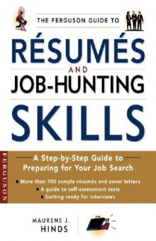 The Ferguson Guide To Resumes And Job Hunting Skills: A Step-By-Step Guide To Preparing For Your Job Search
