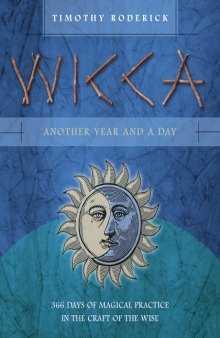 Wicca: Another Year and a Day: 366 Days of Magical Practice in the Craft of the Wise
