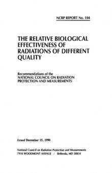 The Relative Biological Effectiveness of Radiations of Different Quality: Recommendations of the National Council on Radiation Protection and Measure (N C R P Report)
