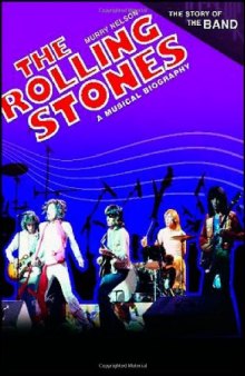 The Rolling Stones: A Musical Biography (The Story of the Band)