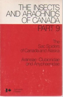 The sac spiders of Canada and Alaska: Araneae, Clubionidae and Anyphaenidae (The Insects and arachnids of Canada)