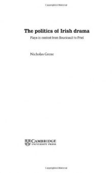 The Politics of Irish Drama: Plays in Context from Boucicault to Friel (Cambridge Studies in Modern Theatre)