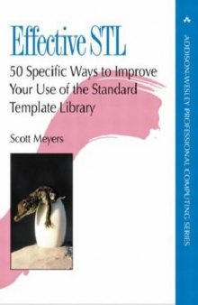 Effective STL: 50 Specific Ways to Improve Your Use of the Standard Template Library (Addison-Wesley Professional Computing Series)