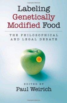 Labeling Genetically Modified Food: The Philosophical and Legal Debate