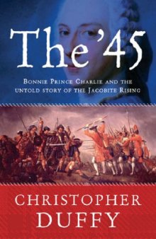 The '45: Bonnie Prince Charlie and the Untold Story of the Jacobite Rising  