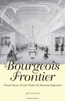 The Bourgeois Frontier: French Towns, French Traders, and American Expansion (The Lamar Series in Western History)
