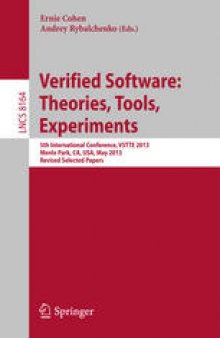 Verified Software: Theories, Tools, Experiments: 5th International Conference, VSTTE 2013, Menlo Park, CA, USA, May 17-19, 2013, Revised Selected Papers