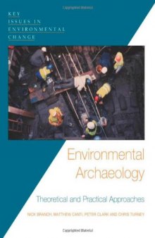 Environmental Archaeology: Theoretical and Practical Approaches (Key Issues in Environmental Change)