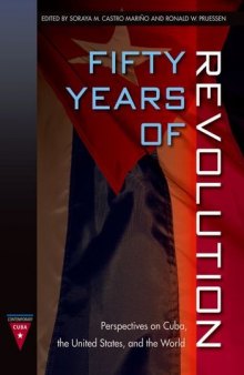 Fifty Years of Revolution: Perspectives on Cuba, the United States, and the World