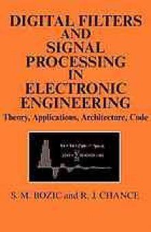 Digital filters and signal processing in electronic engineering : theory, applications, architecture, code