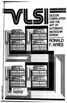 VLSI: Silicon Compilation and the Art of Automatic Microchip Design