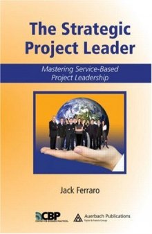 The Strategic Project Leader: Mastering Service-Based Project Leadership (Center for Business Practices)