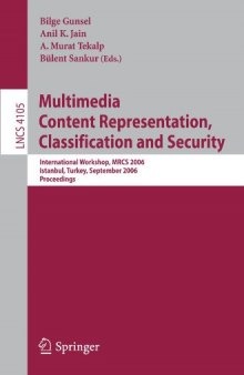 Multimedia Content Representation, Classification and Security: International Workshop, MRCS 2006, Istanbul, Turkey, September 11-13, 2006. Proceedings