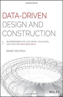 Data-driven design and construction : 25 strategies for capturing, analyzing and applying building data