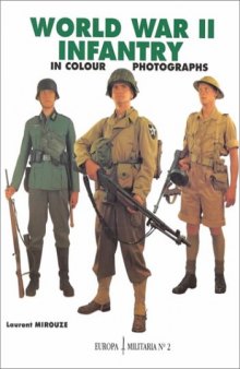 World War II Infantry in Colour Photographs